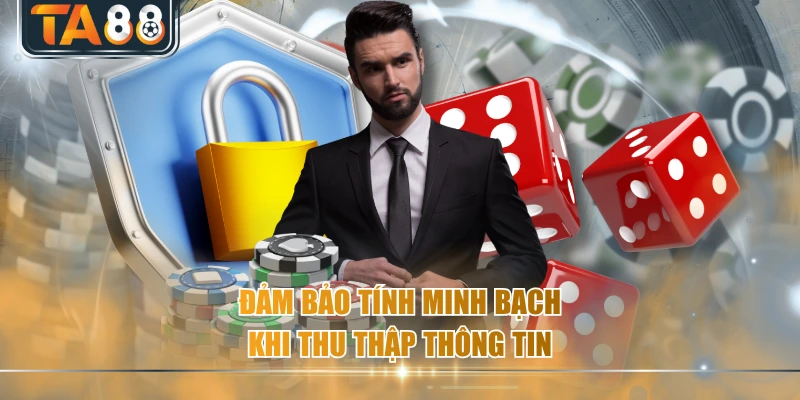 Đảm bảo tính minh bạch khi thu thập thông tin