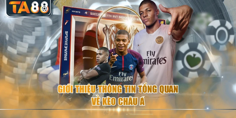 Giới thiệu thông tin tổng quan về kèo châu Á