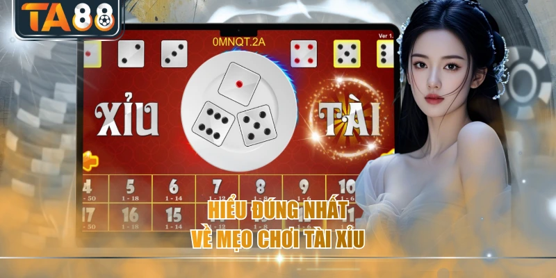 Hiểu đúng nhất về mẹo chơi tài xỉu