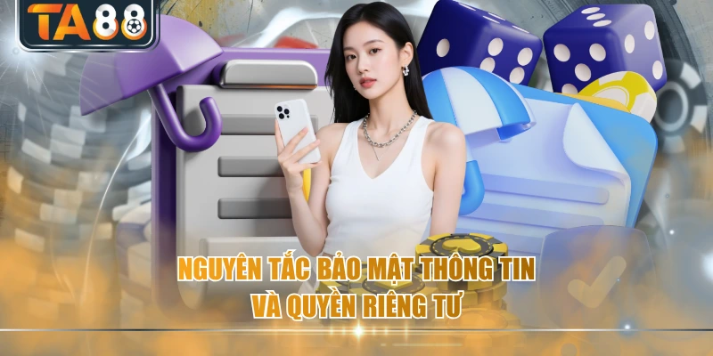 Nguyên tắc bảo mật thông tin và quyền riêng tư