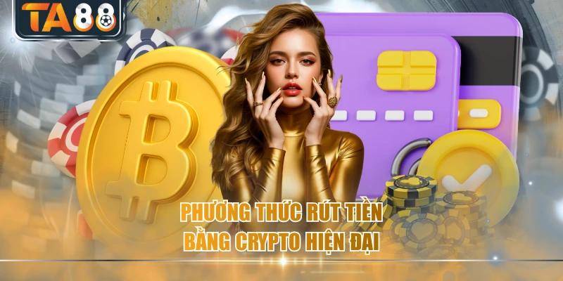 Phương thức rút tiền bằng crypto hiện đại